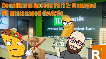 Conditional Access Part 2: Managed VS unmanaged devices