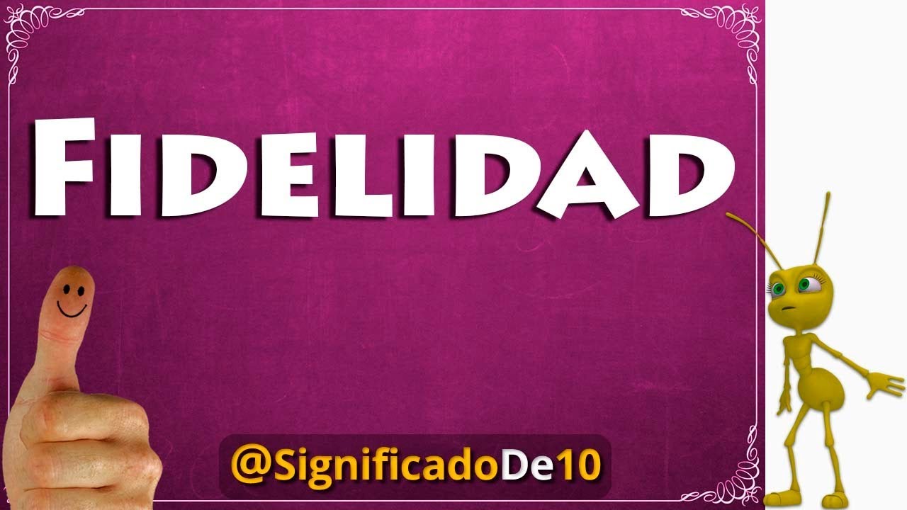 Fidelidad Definición 💥 Significado De Fidelidad Youtube