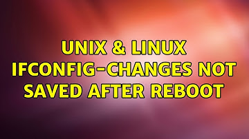 Unix & Linux: ifconfig-changes not saved after reboot (4 Solutions!!)