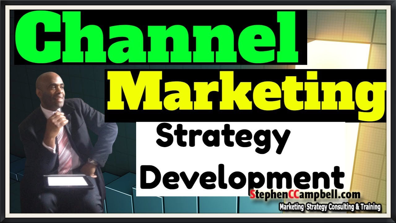 Channel Marketing Strategy - Connecting Products to Customers