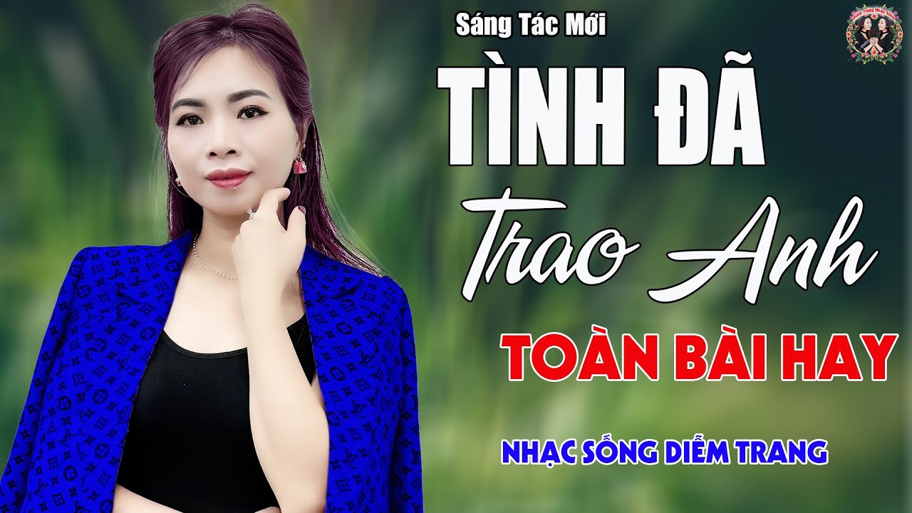 Tình Đã Trao Anh ✨DIỄM TRANG - LK Nhạc Sống Trữ Tình VẠN NGƯỜI MÊ🔴TOÀN BÀI HAY