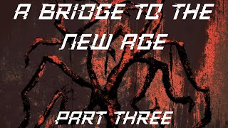 A Bridge To The New Age Part 3 [Sped Up To Samples]