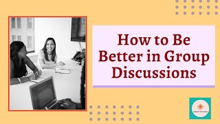 How to Get Better in Group Discussions