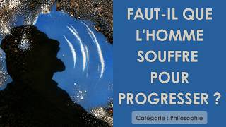 Faut-il que l'homme souffre pour progresser ? (plan détaillé)