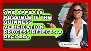 Are Appeals Possible If the Guinness Verification Process Rejects a Record?