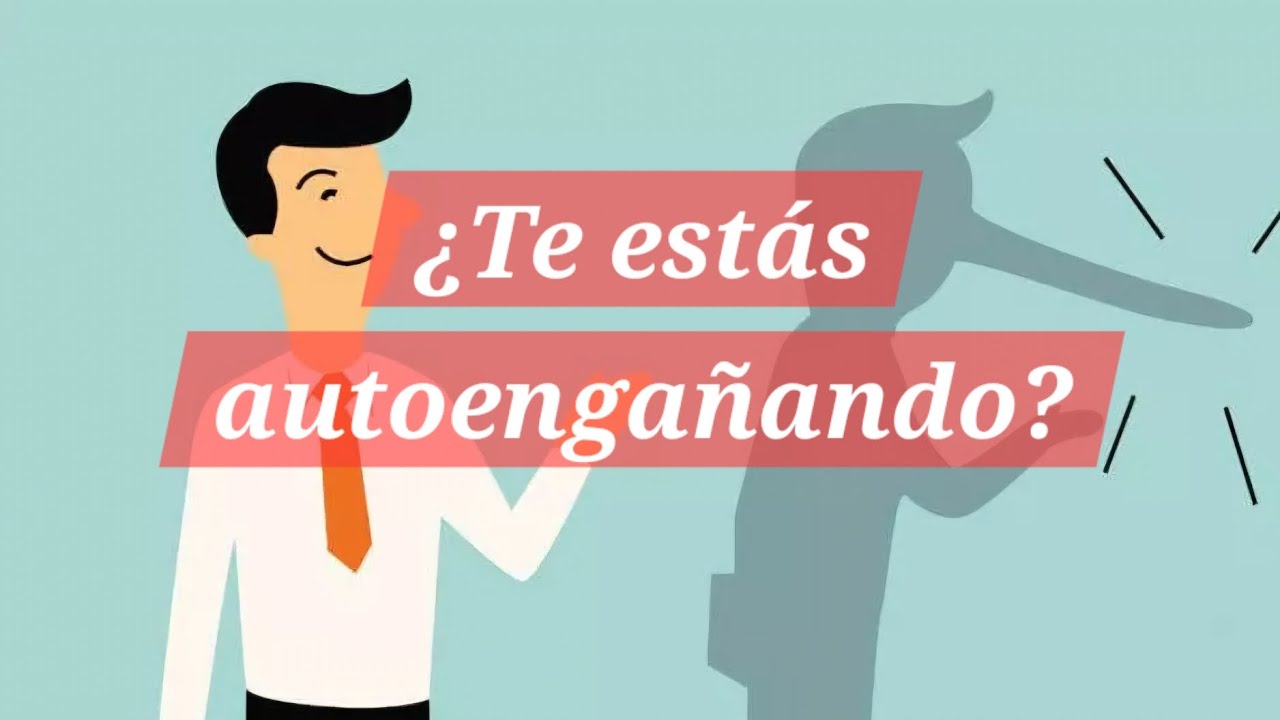 Autoengaño: señales, causas y herramientas para superarlo. - YouTube