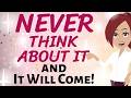 Abraham Hicks 🌟 NEVER THINK ABOUT IT! ~ AND IT WILL COME!!🎉🎉🎉  Law of Attraction