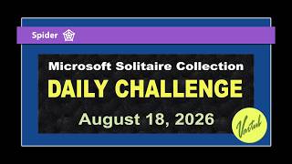 Microsoft Solitaire Collection Daily Challenge August 18 2026 Spider Medium Stack Challenge