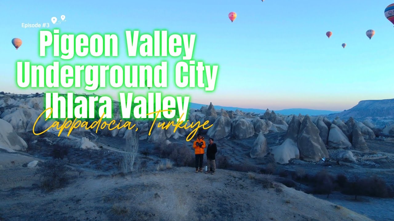 #4 Turkiye: Pigeon Valley, Kaymakli & Ihlara Valley