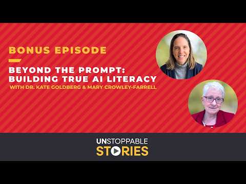 Image Still for Video: Unstoppable Stories - Bonus Episode: Beyond the Prompt: Building True AI Literacy