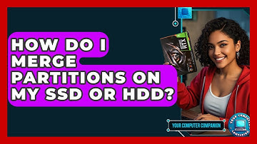 How Do I Merge Partitions On My SSD Or HDD? - Your Computer Companion