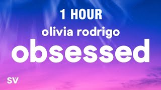 [1 HOUR] Olivia Rodrigo - obsessed (Lyrics)