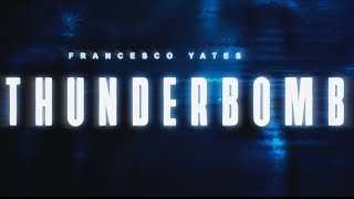 Francesco Yates-THUNDERBOMB (Official Lyric Video)