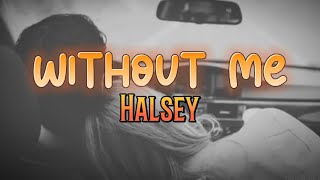 Halsey - Without me (lyrics) 🎼