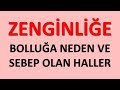 ZENGİNLİĞE BOLLUĞA NEDEN VE SEBEP OLAN HALLER