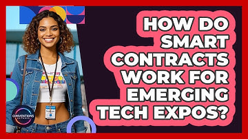 How Do Smart Contracts Work For Emerging Tech Expos? - Conventions Network