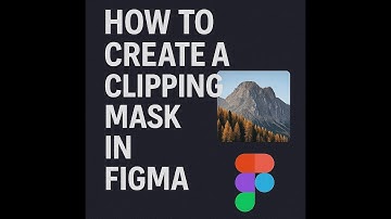 How to Create a Clipping Mask in Figma