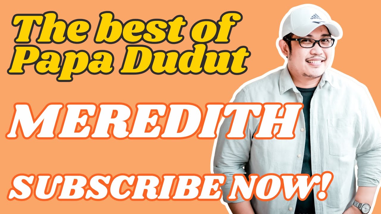 MEREDITH (THE BEST OF PAPA DUDUT)