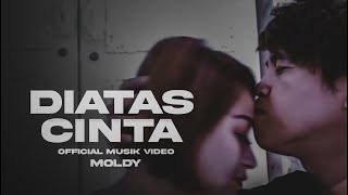 DIATAS CINTA MOLDY  Musik Video