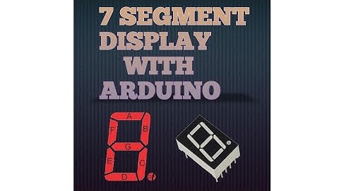 # HOW TO INTERFACE SEVEN SEGMENT DISPLAY WITH ARDUINO