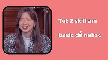 [Tut skill 1] Tut 2 skill am basic | Mayy_dayynekk