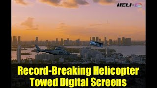 Record-Breaking Helicopter Towed Digital Screens | Aerial Advertising Innovation