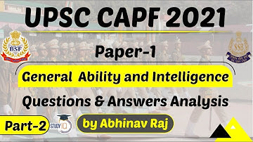 UPSC CAPF AC 2021 - Paper 1 General Ability & Intelligence, Questions and Answers Analysis | Part 2