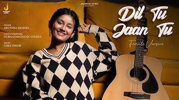 Dil Tu Jaan Tu | Gurnazar | Female Version | Arunima Sharma | Superhit Punjabi Song | Viral Reels