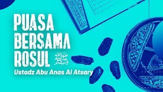 Kajian Islam - Puasa Bersama Rasul ﷺ - Ustadz Abu Anas Al-Atsary