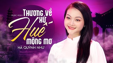 Thương Về Xứ Huế Mộng Mơ - Hà Quỳnh Như Official