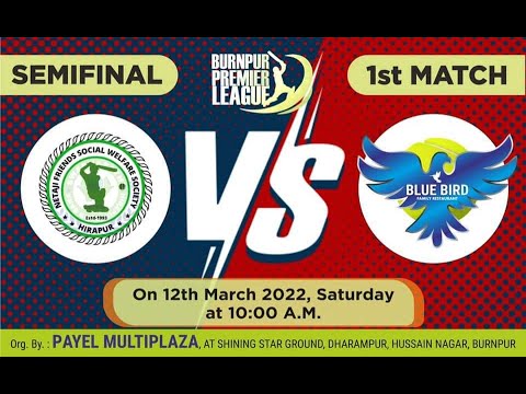 BURNPUR PREMIER LEAGUE ORG BY-PAYEL MULTIPLAZA (DAY 6)1st SEMI FINAL-NETAJI FRIENDS SWS Vs BLUE BIRD