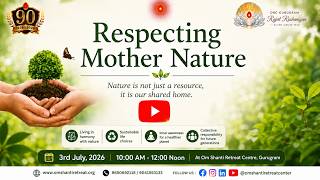 Live : Respecting Mother Nature from Om Shanti Retreat Centre, Delhi-NCR 3-7-2026