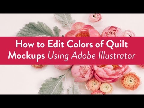 How to Edit Colors of Quilt Mockups Using Adobe Illustrator