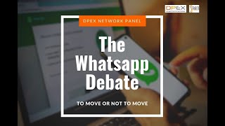 DPEX Network Webinar: The Whatsapp Debate - To Move or Not to Move
