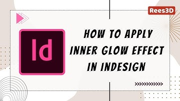 How to apply Inner Glow effect in InDesign | Rees3D.com