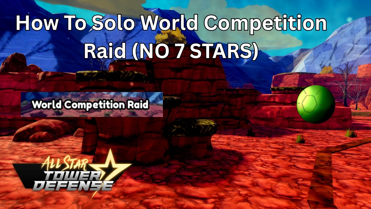 How To Solo World Competition Raid (NO 7 STARS) Ball Breaker All