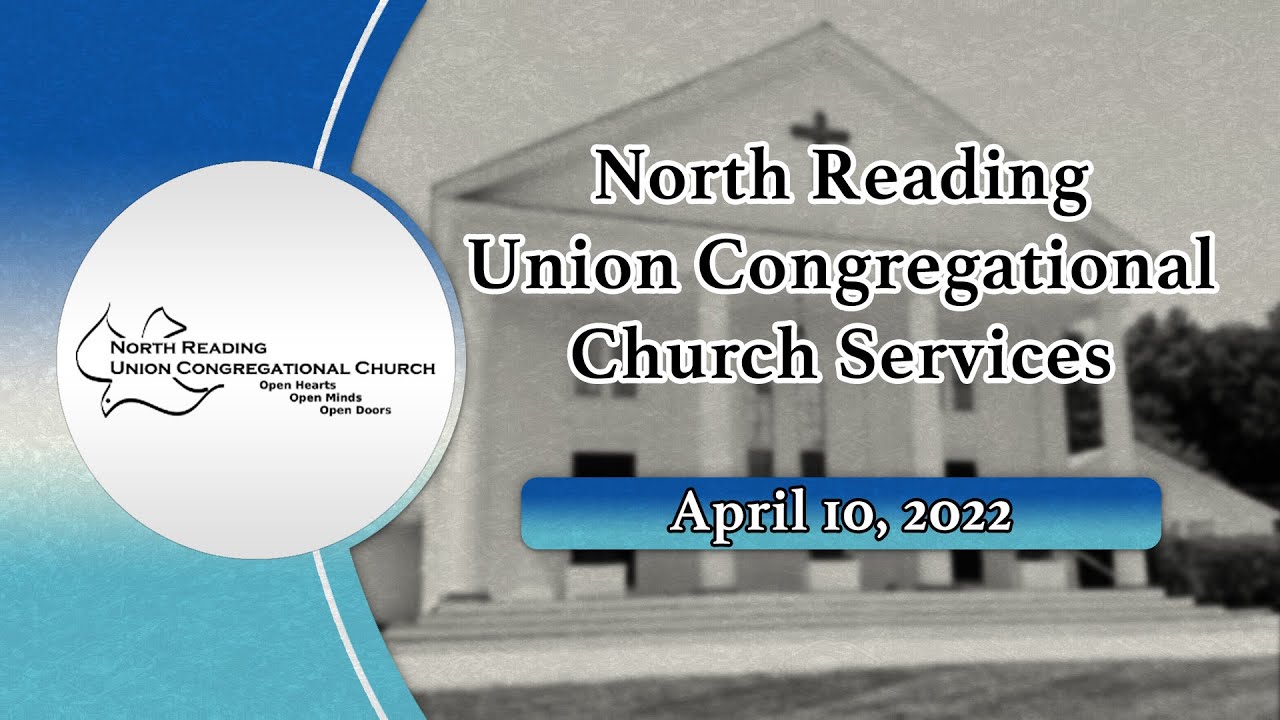 North Reading Union Congregational Church Services (04/10/22)