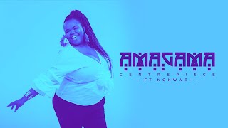 Amagama Centrepiece ft Nokwazi (Remix)