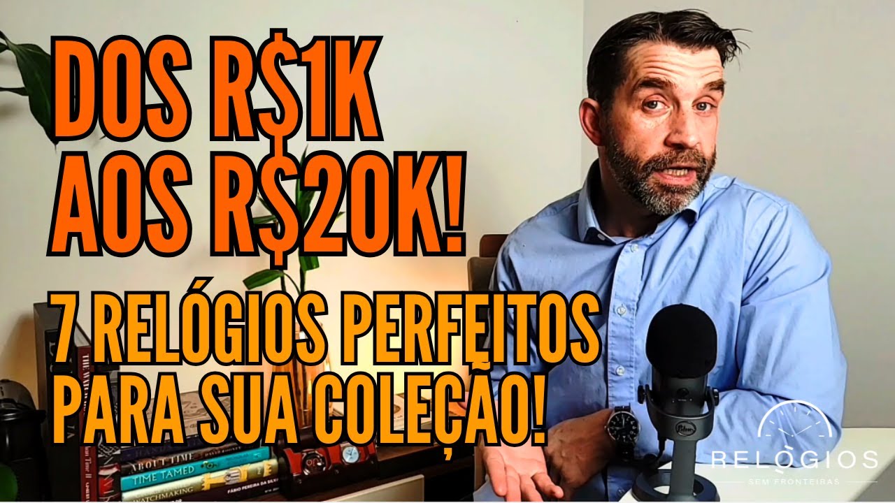 R$1mil aos R$20mil. 7 Relógios Perfeitos para sua Coleção! E um problema!