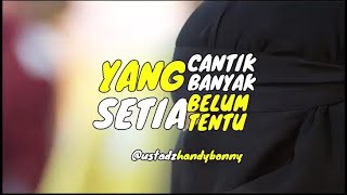 Story WA Ust Handy Bonny - Yang Cantik Banyak Tapi Yang Setia Belum Tentu