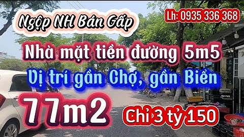 Ngộp ngân hàng cần bán gấp căn nhà mặt tiền đường 5m5 lề 3m. Gần Chợ, gần Biển Nguyễn Tất Thành_77m2