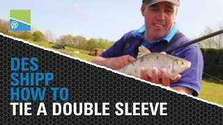 Des Shipp - How to Tie a Double Sleeve - POLE FISHING