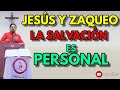Jesús y Zaqueo, LA SALVACIÓN ES PERSONAL