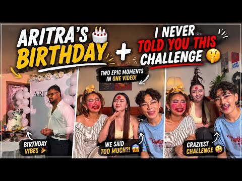 Aritra’s Birthday 🎂 + I NEVER Told You This Challenge 🤫