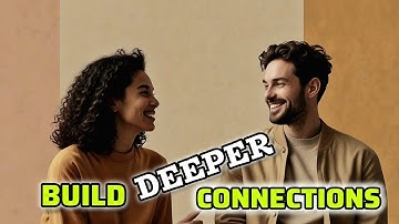 How to Build Deeper Connections in Conversations | 5 Tips to Enhance Your Communication Skill