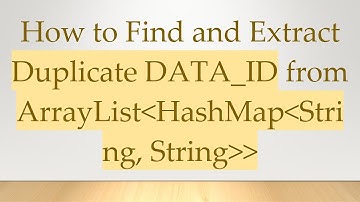 How to Find and Extract Duplicate DATA_ID from ArrayList HashMap String, String