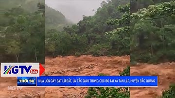 Mưa lớn gây sạt lở đất, ùn tắc giao thông cục bộ tại xã Tân Lập, huyện Bắc Quang