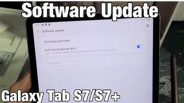 Galaxy Tab S7/S7+: How to Software Update to Latest Version