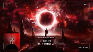 Phantize - Do You Love Me? [Online Release]