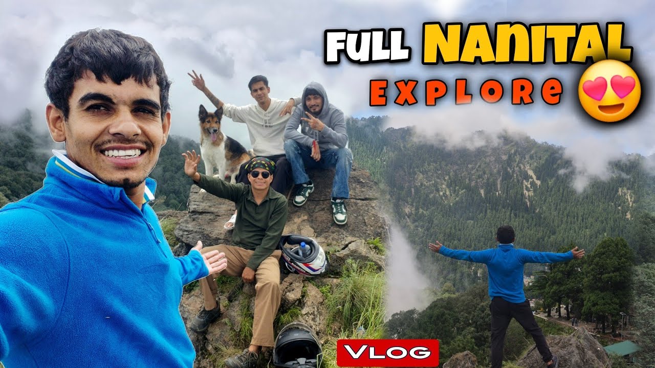 Full Nanital Explore Vlog 😍 || Ye kaha aa gye 😱 